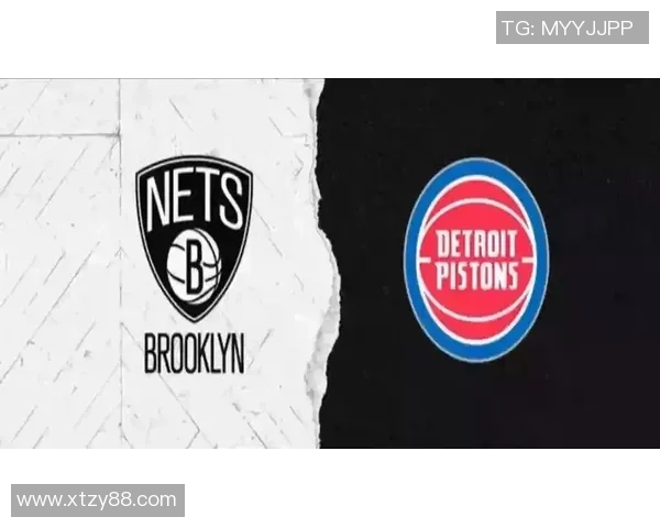 篮网与活塞精彩对决全场回放重温比赛瞬间与精彩时刻分析 篮网与活塞精彩对决全场回放重温比赛瞬间与精彩时刻分析